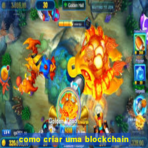 como criar uma blockchain